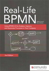 Real-Life Bpmn: Using Bpmn 2.0 to Analyze, Improve, and Automate Processes in Your Company