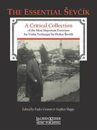 Otakar Sevcik - The Essential Sevcik: A Critical Collection of the Most Important Exercises for Violin Technique by Otakar Sevcik.