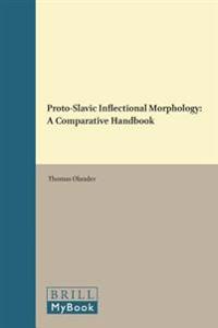 Proto-Slavic Inflectional Morphology: A Comparative Handbook