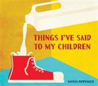Things I've Said to My Children