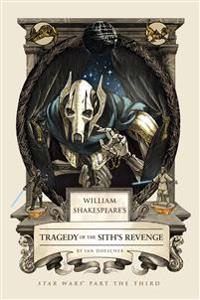 William Shakespeare's Tragedy of the Sith's Revenge