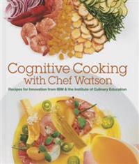 Cognitive Cooking With Chef Watson