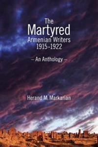 The Martyerd Armenian Writers: 1915-1922