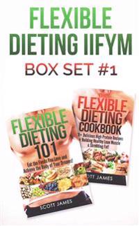 Flexible Dieting Iifym Box Set #1 Flexible Dieting 101 + the Flexible Dieting Cookbook: 160 Delicious High Protein Recipes for Building Healthy Lean M