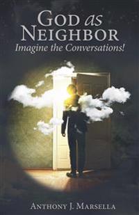 God as Neighbor: Imagine the Conversations!