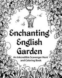 Enchanting English Garden: An Inkcredible Scavenger Hunt and Coloring Book