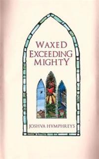 Waxed Exceeding Mighty