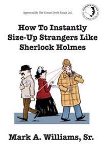 How to Instantly Size Up Strangers Like Sherlock Holmes