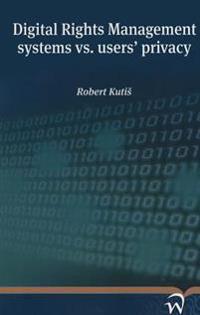 Digital Rights Management Systems vs. Users' Privacy