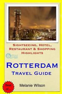 Rotterdam Travel Guide: Sightseeing, Hotel, Restaurant & Shopping Highlights