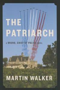 The Patriarch: A Bruno, Chief of Police Novel