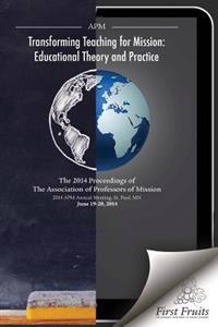 Transforming Teaching for Mission: Educational Theory and Practice