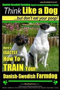 Danish-Swedish Farmdog, Danish-Swedish Farmdog Training Think Like a Dog But Don't Eat Your Poop! Danish-Swedish Farmdog Breed Expert Training: Here's