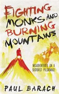 Fighting Monks and Burning Mountains