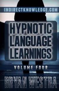 Hypnotic Language Learnings: Learn How to Hypnotize Anyone Covertly and Indirectly by Simply Talking to Them the Ultimate Guide to Mastering Conver