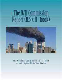 The 9/11 Commission Report (Larger Size): Final Report of the National Commission on Terrorist Attacks Upon the United States