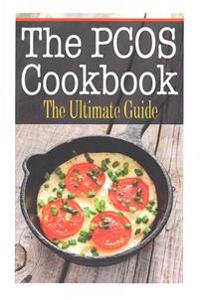 The Pcos Cookbook: The Ultimate Guide