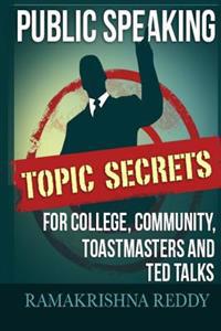 Public Speaking Topic Secrets for College, Community, Toastmasters and Ted Talks