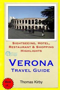 Verona Travel Guide: Sightseeing, Hotel, Restaurant & Shopping Highlights