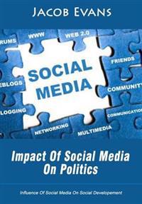 Impact of Social Media on Politics: Influence of Social Media on Social Developement