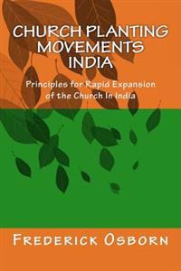 Church Planting Movements - India: Principles for Rapid Expansion of the Church in India