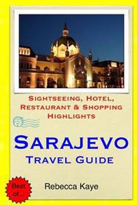 Sarajevo Travel Guide: Sightseeing, Hotel, Restaurant & Shopping Highlights