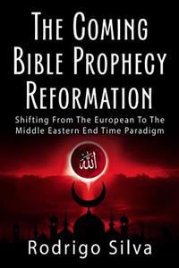 The Coming Bible Prophecy Reformation
