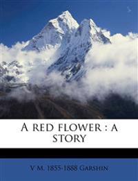 A red flower : a story