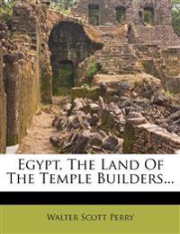 Egypt, The Land Of The Temple Builders...