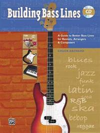 Building Bass Lines: A Guide to Better Bass Lines for Bassists, Arrangers & Composers, Book & CD
