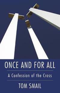 Once and for All: A Confession of the Cross