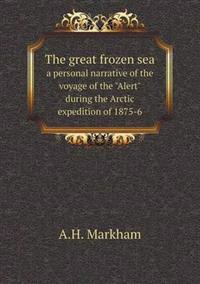 The great frozen sea a personal narrative of the voyage of the 