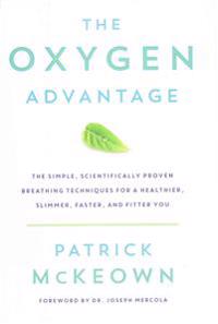 The Oxygen Advantage: The Simple, Scientifically Proven Breathing Techniques for a Healthier, Slimmer, Faster, and Fitter You