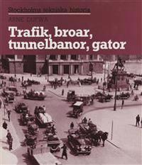 Stockholms tekniska historia 1 - Trafik, broar, tunnelbanor, gator