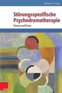 Storungsspezifische Psychodramatherapie: Theorie Und Praxis