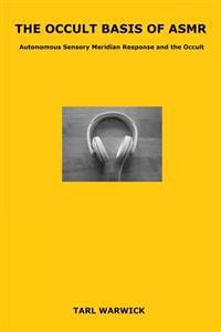 The Occult Basis of Asmr: Autonomous Sensory Meridian Response and the Occult