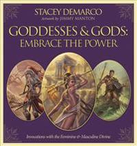 Goddesses & Gods: Embrace the Power: Invocations with the Feminine & Masculine Divine