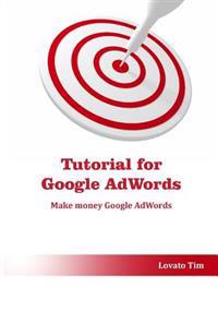 Tutorial for Google Adwords: Make Money Google Adwords