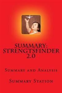 Strengtsfinder 2.0: Summary and Analysis of Strengthsfinder 2.0 by Summary Station