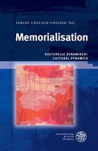 Memorialisation: Kulturelle Dynamiken / Cultural Dynamics