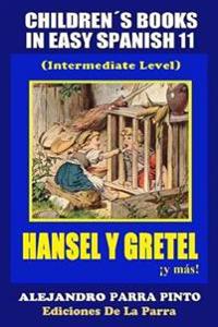 Childrens Books in Easy Spanish 11: Hansel y Gretel y Mas! (Intermediate Level
