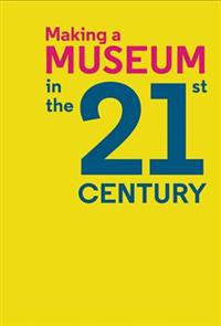 Making a Museum in the 21st Century