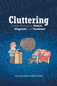 Cluttering: Current Views on Its Nature, Diagnosis, and Treatment