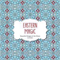 Eastern Magic: Beautiful Designs of the Orient Coloring Book for Adults
