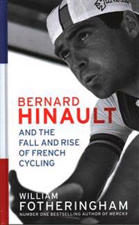 Bernard Hinault and the Fall and Rise of French Cycling