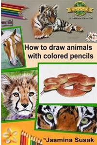 How to Draw Animals with Colored Pencils: Learn to Draw Realistic Animals