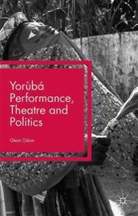 Yoruba Performance, Theatre and Politics