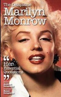 The Delaplaine Marilyn Monroe - Her Essential Quotations