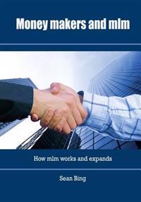 Money Makers and MLM: How MLM Works and Expands