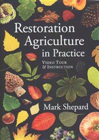 Restoration Agriculture in Practice